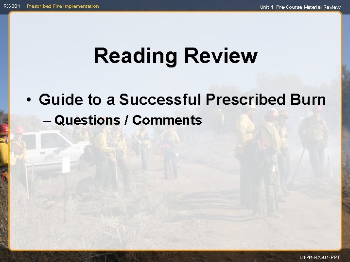 RX-301 Prescribed Fire Implementation Unit 1 Pre-Course Material Review Reading Review • Guide to