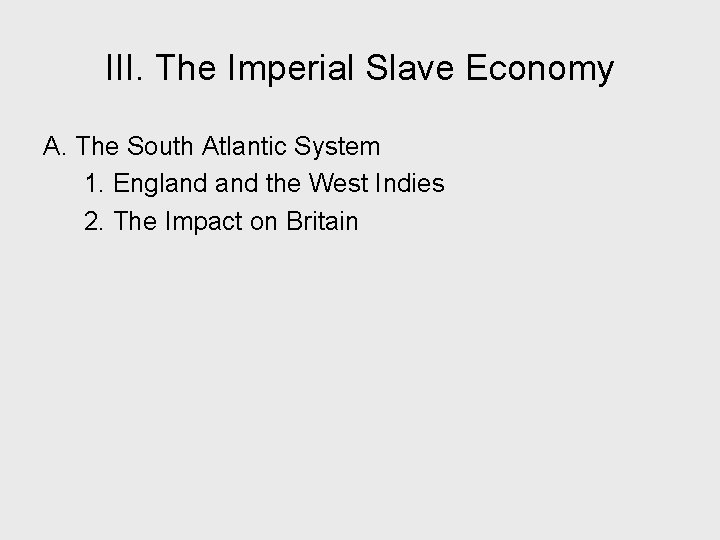 III. The Imperial Slave Economy A. The South Atlantic System 1. England the West