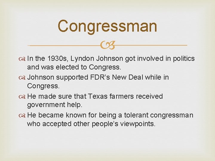 Congressman In the 1930 s, Lyndon Johnson got involved in politics and was elected