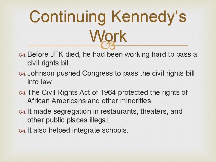 Continuing Kennedy’s Work Before JFK died, he had been working hard tp pass a