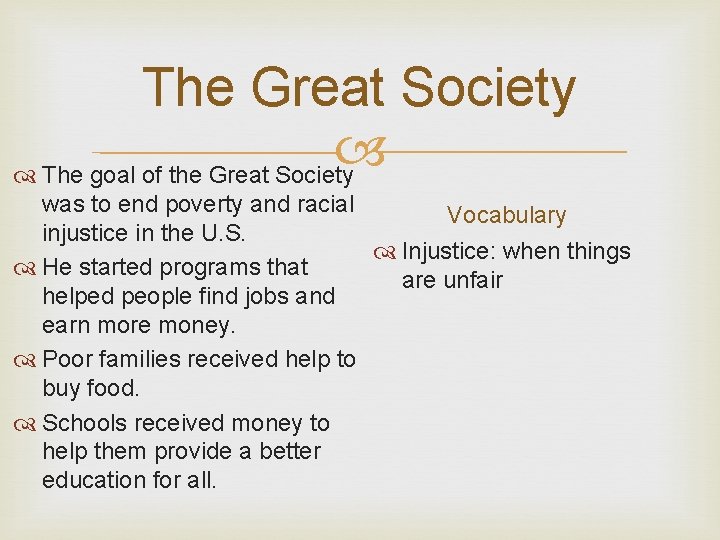 The Great Society The goal of the Great Society was to end poverty and