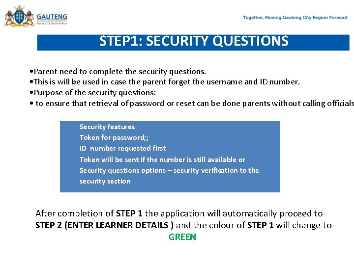 STEP 1: SECURITY QUESTIONS • Parent need to complete the security questions. • This