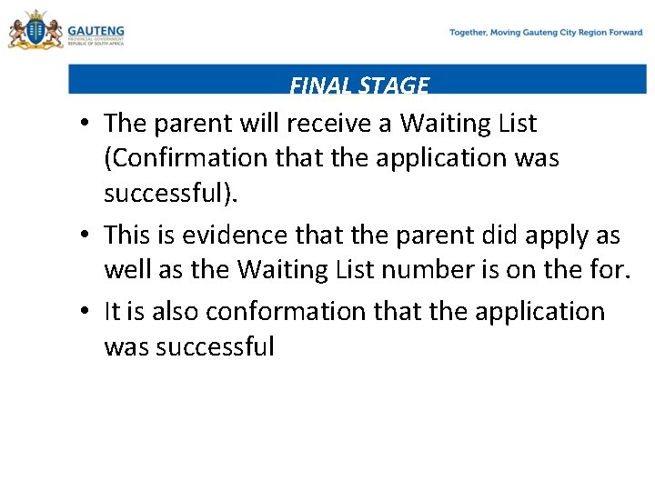 FINAL STAGE • The parent will receive a Waiting List (Confirmation that the application