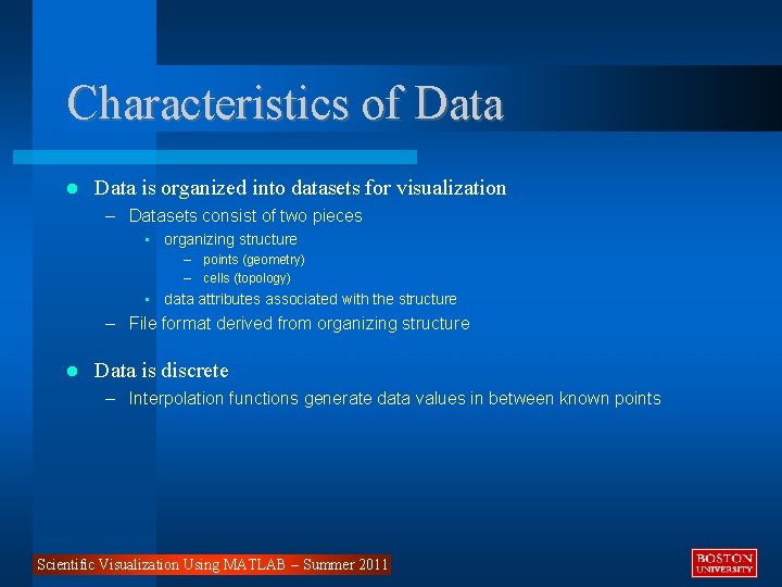 Characteristics of Data is organized into datasets for visualization – Datasets consist of two