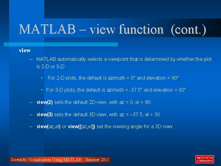MATLAB – view function (cont. ) view – MATLAB automatically selects a viewpoint that