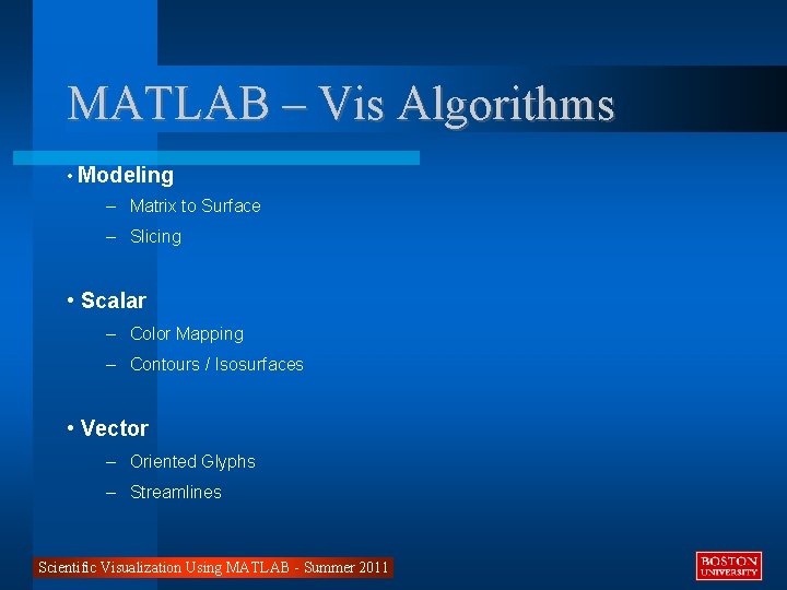 MATLAB – Vis Algorithms • Modeling – Matrix to Surface – Slicing • Scalar