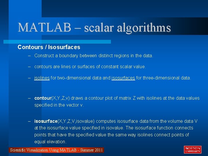 MATLAB – scalar algorithms Contours / Isosurfaces – Construct a boundary between distinct regions