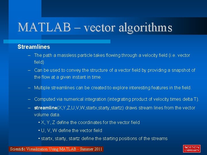 MATLAB – vector algorithms Streamlines – The path a massless particle takes flowing through