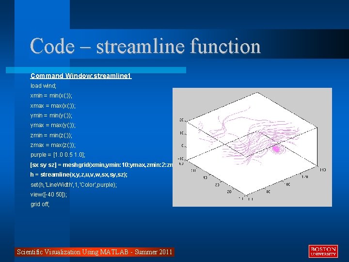 Code – streamline function Command Window: streamline 1 load wind; xmin = min(x(: ));