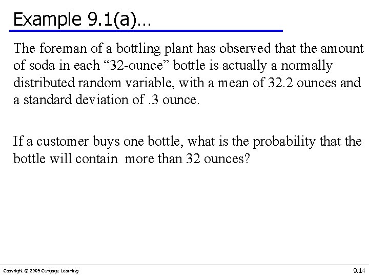 Example 9. 1(a)… The foreman of a bottling plant has observed that the amount