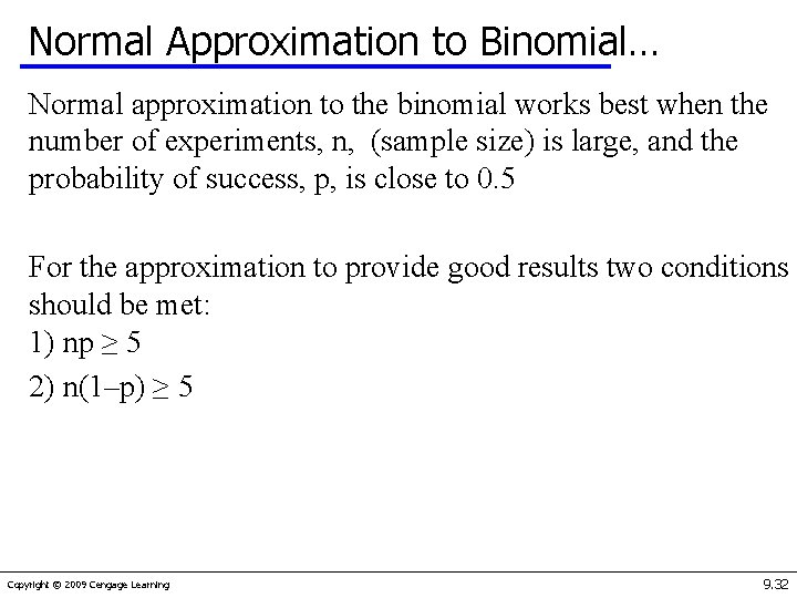 Normal Approximation to Binomial… Normal approximation to the binomial works best when the number