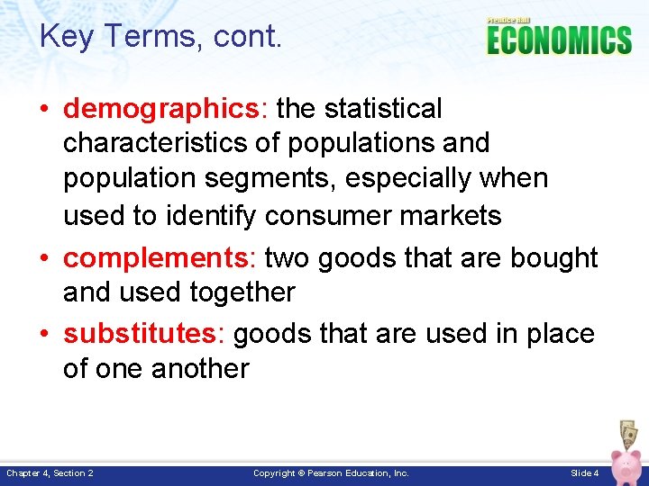 Key Terms, cont. • demographics: the statistical characteristics of populations and population segments, especially