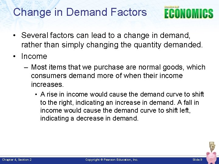 Change in Demand Factors • Several factors can lead to a change in demand,