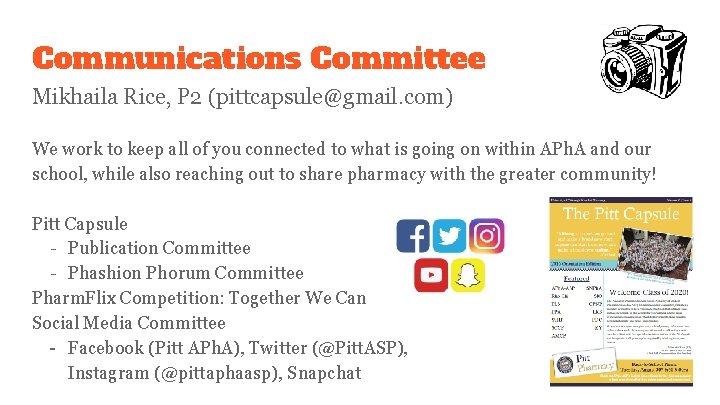 Communications Committee Mikhaila Rice, P 2 (pittcapsule@gmail. com) We work to keep all of