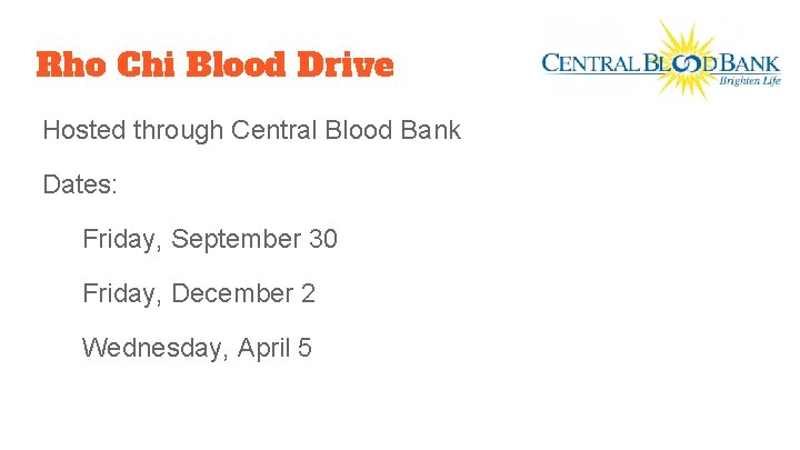 Rho Chi Blood Drive Hosted through Central Blood Bank Dates: Friday, September 30 Friday,