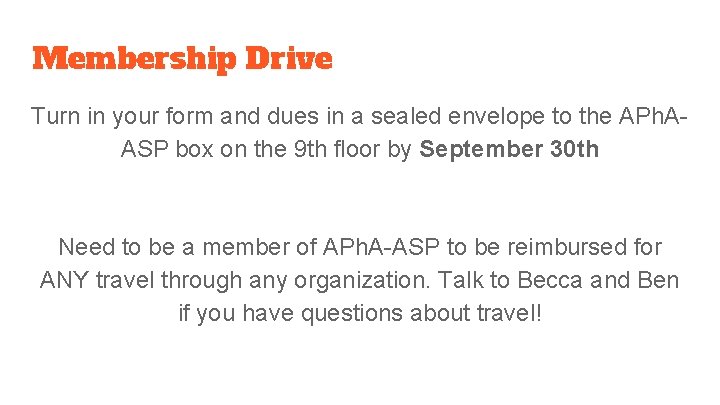 Membership Drive Turn in your form and dues in a sealed envelope to the