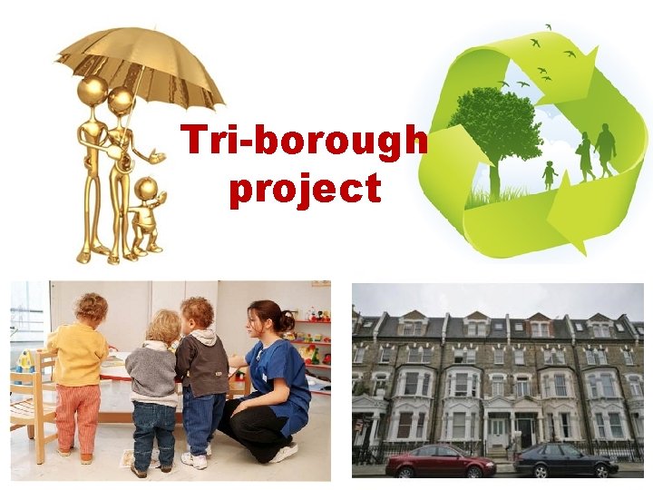 Tri-borough project Tri-borough project