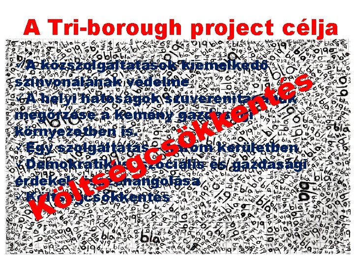 A Tri-borough project célja üA közszolgáltatások kiemelkedő színvonalának védelme üA helyi hatóságok szuverenitásának megőrzése A Tri-borough project célja üA közszolgáltatások kiemelkedő színvonalának védelme üA helyi hatóságok szuverenitásának megőrzése