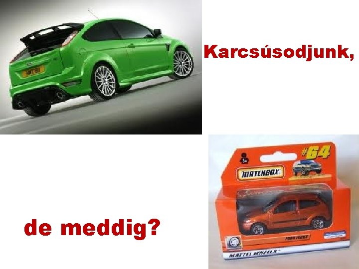 Karcsúsodjunk, de meddig? Karcsúsodjunk, de meddig?