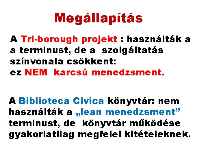 Megállapítás A Tri-borough projekt : használták a a terminust, de a szolgáltatás színvonala csökkent: Megállapítás A Tri-borough projekt : használták a a terminust, de a szolgáltatás színvonala csökkent: