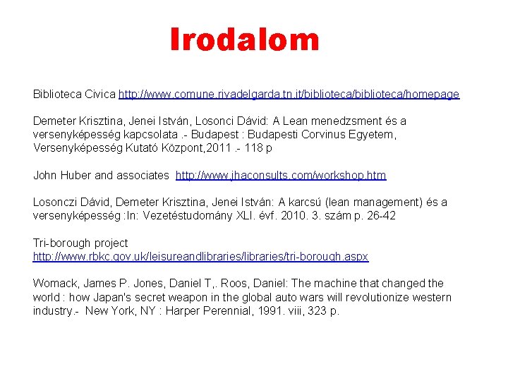 Irodalom Biblioteca Civica http: //www. comune. rivadelgarda. tn. it/biblioteca/homepage Demeter Krisztina, Jenei István, Losonci Irodalom Biblioteca Civica http: //www. comune. rivadelgarda. tn. it/biblioteca/homepage Demeter Krisztina, Jenei István, Losonci