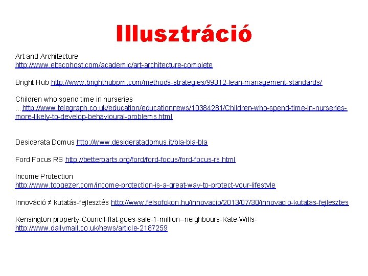 Illusztráció Art and Architecture http: //www. ebscohost. com/academic/art-architecture-complete Bright Hub http: //www. brighthubpm. com/methods-strategies/99312 Illusztráció Art and Architecture http: //www. ebscohost. com/academic/art-architecture-complete Bright Hub http: //www. brighthubpm. com/methods-strategies/99312