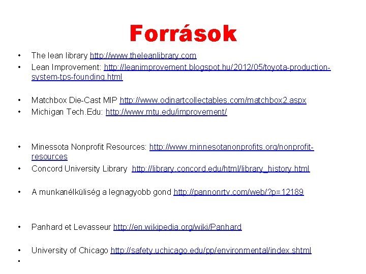 Források • • The lean library http: //www. theleanlibrary. com Lean Improvement: http: //leanimprovement. Források • • The lean library http: //www. theleanlibrary. com Lean Improvement: http: //leanimprovement.