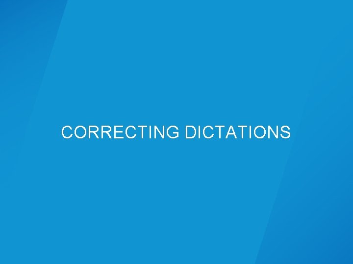 CORRECTING DICTATIONS 