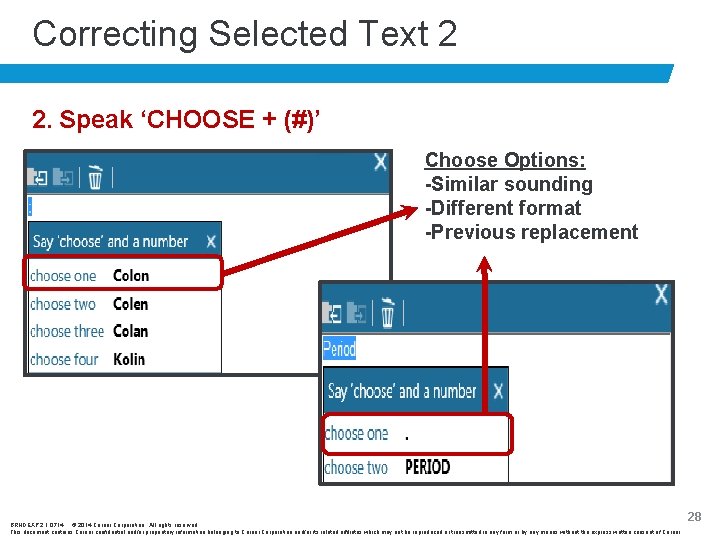 Correcting Selected Text 2 2. Speak ‘CHOOSE + (#)’ Choose Options: -Similar sounding -Different
