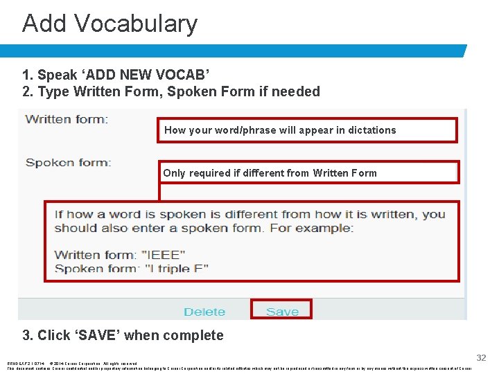Add Vocabulary 1. Speak ‘ADD NEW VOCAB’ 2. Type Written Form, Spoken Form if