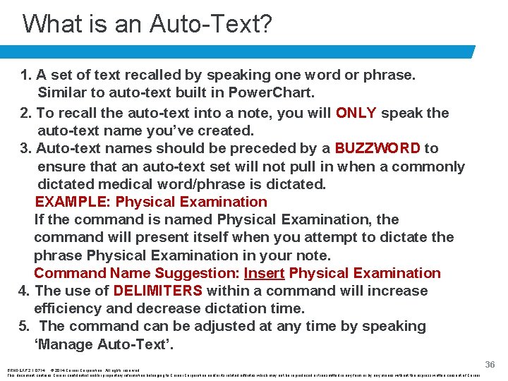 What is an Auto-Text? 1. A set of text recalled by speaking one word
