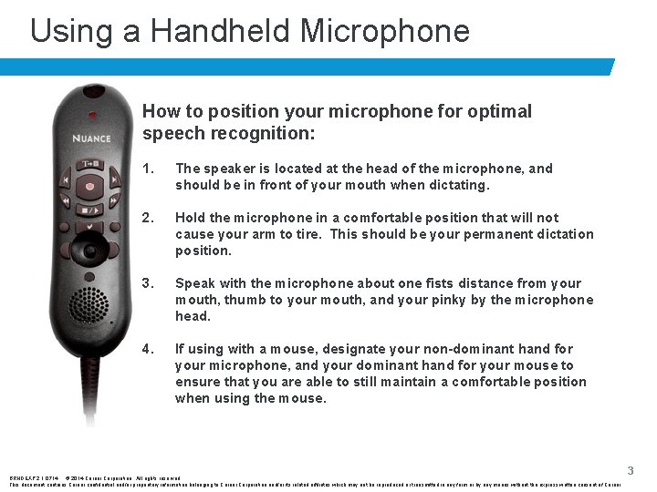 Using a Handheld Microphone How to position your microphone for optimal speech recognition: 1. Using a Handheld Microphone How to position your microphone for optimal speech recognition: 1.