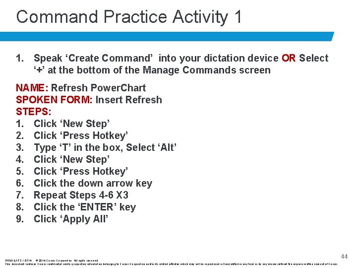 Command Practice Activity 1 1. Speak ‘Create Command’ into your dictation device OR Select