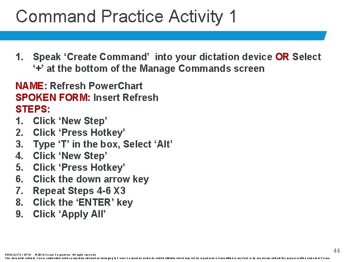 Command Practice Activity 1 1. Speak ‘Create Command’ into your dictation device OR Select Command Practice Activity 1 1. Speak ‘Create Command’ into your dictation device OR Select