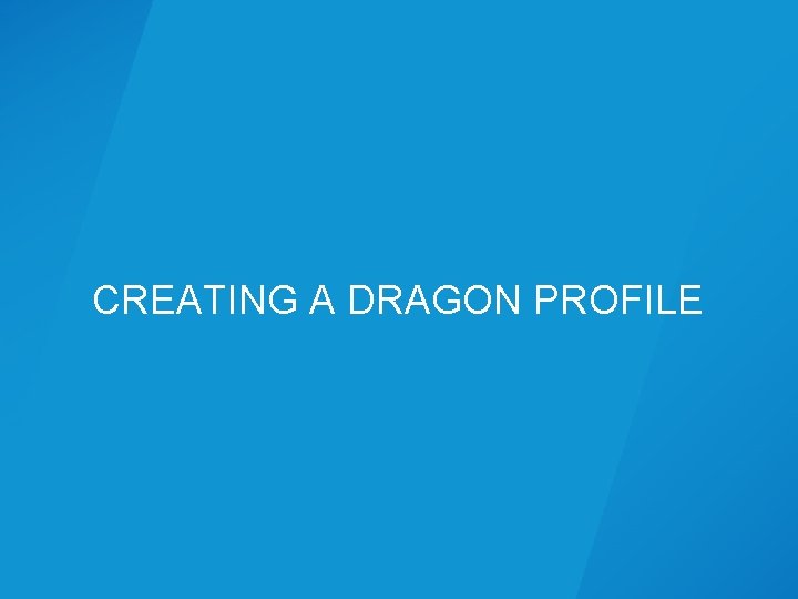 CREATING A DRAGON PROFILE 