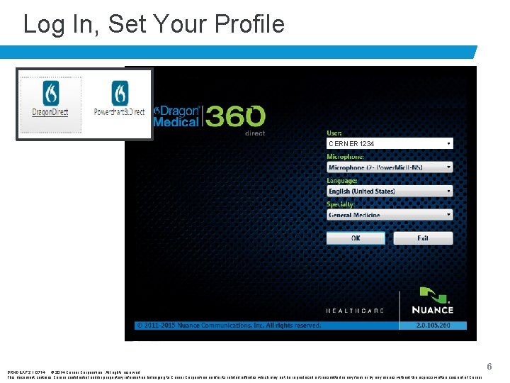 Log In, Set Your Profile CERNER 1234 BRNDEXP 2. 1 0714 © 2014 Cerner