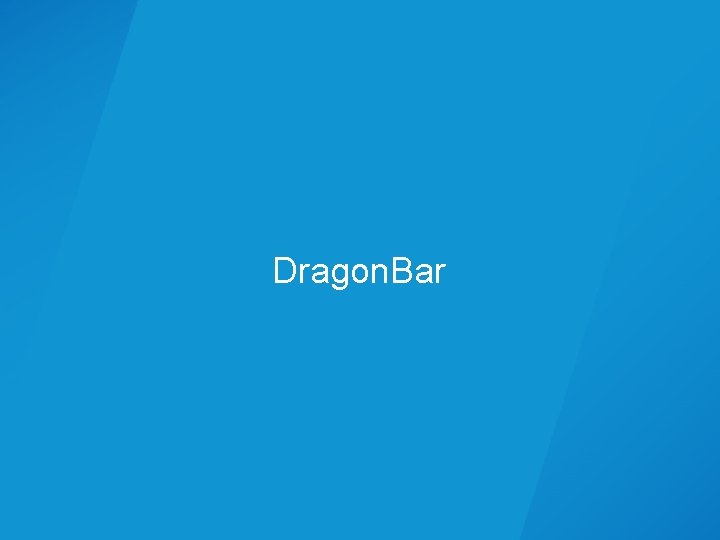 Dragon. Bar Dragon. Bar