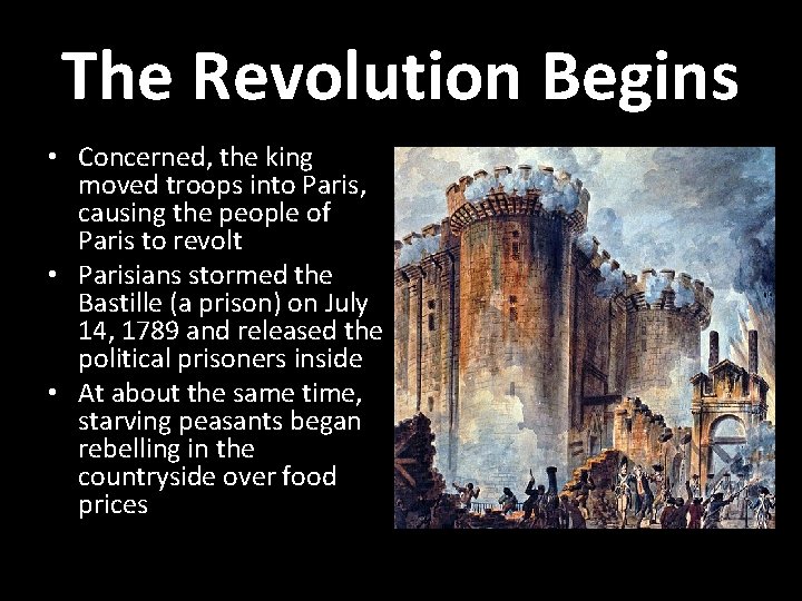 The Revolution Begins • Concerned, the king moved troops into Paris, causing the people