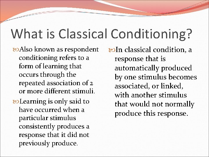 What is Classical Conditioning? Also known as respondent conditioning refers to a form of
