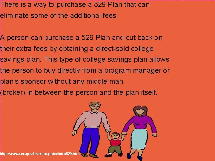 There is a way to purchase a 529 Plan that can eliminate some of