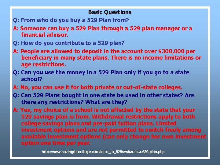 Basic Questions Q: From who do you buy a 529 Plan from? A: Someone