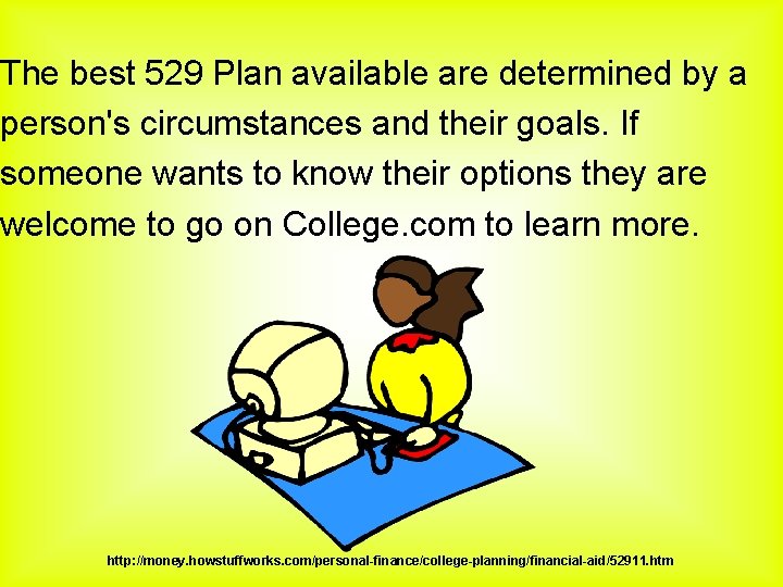 The best 529 Plan available are determined by a person's circumstances and their goals.