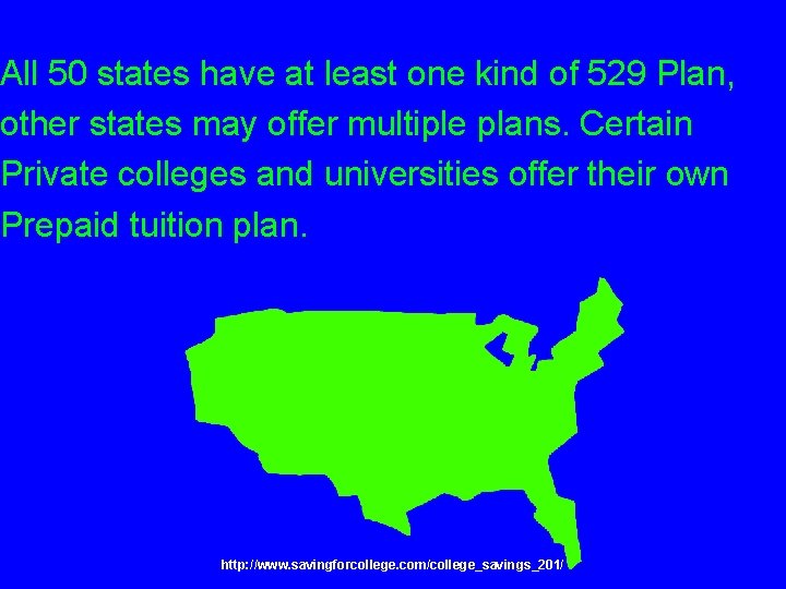 All 50 states have at least one kind of 529 Plan, other states may