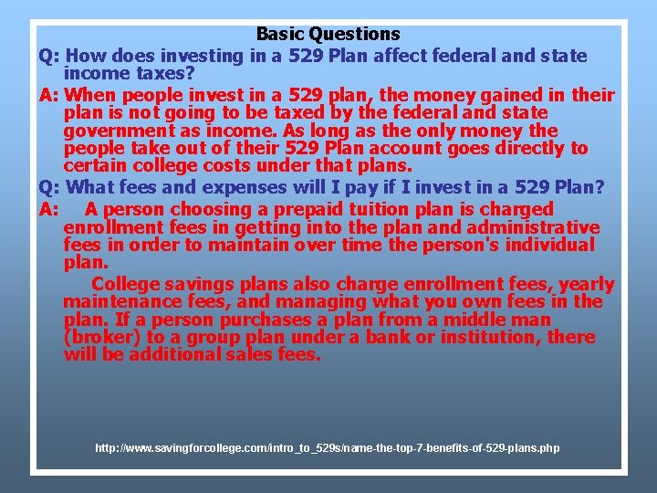 Basic Questions Q: How does investing in a 529 Plan affect federal and state