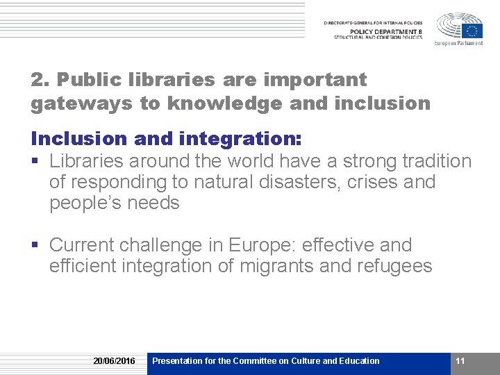 2. Public libraries are important gateways to knowledge and inclusion Inclusion and integration: § 2. Public libraries are important gateways to knowledge and inclusion Inclusion and integration: §