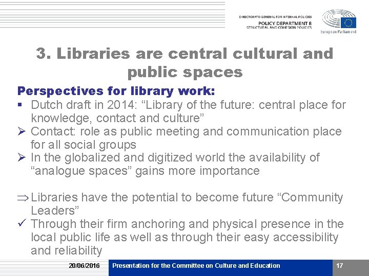 3. Libraries are central cultural and public spaces Perspectives for library work: § Dutch 3. Libraries are central cultural and public spaces Perspectives for library work: § Dutch