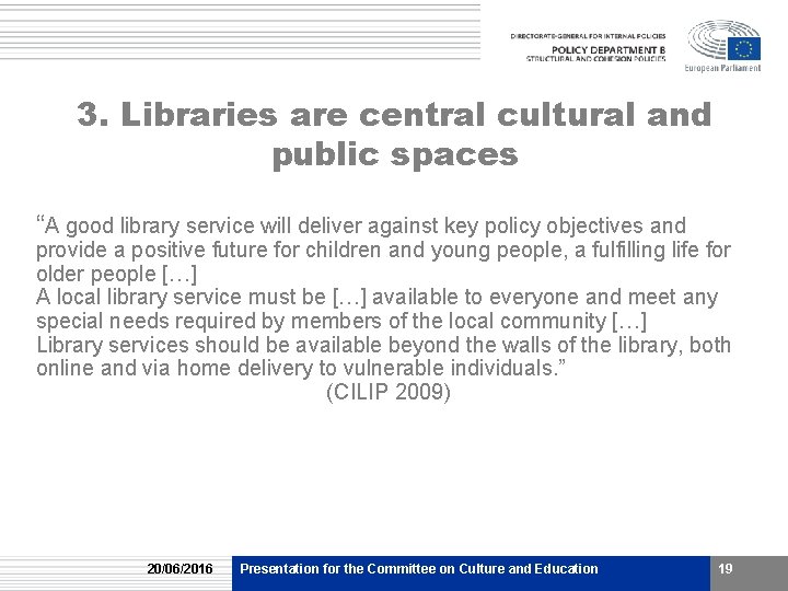 3. Libraries are central cultural and public spaces “A good library service will deliver 3. Libraries are central cultural and public spaces “A good library service will deliver