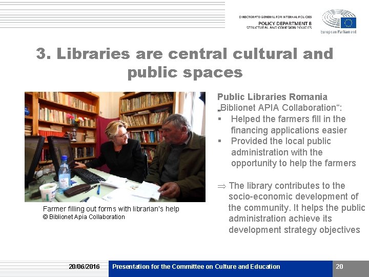 3. Libraries are central cultural and public spaces Public Libraries Romania „Biblionet APIA Collaboration“: 3. Libraries are central cultural and public spaces Public Libraries Romania „Biblionet APIA Collaboration“: