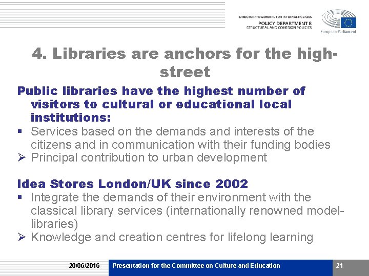 4. Libraries are anchors for the highstreet Public libraries have the highest number of 4. Libraries are anchors for the highstreet Public libraries have the highest number of