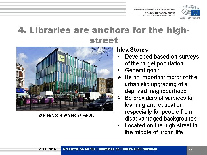 4. Libraries are anchors for the highstreet © Idea Store Whitechapel/UK 20/06/2016 Idea Stores: 4. Libraries are anchors for the highstreet © Idea Store Whitechapel/UK 20/06/2016 Idea Stores: